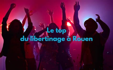 libertin rouen|Les meilleurs clubs libertin et échangistes à Rouen